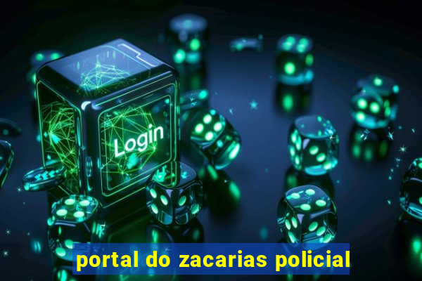 portal do zacarias policial